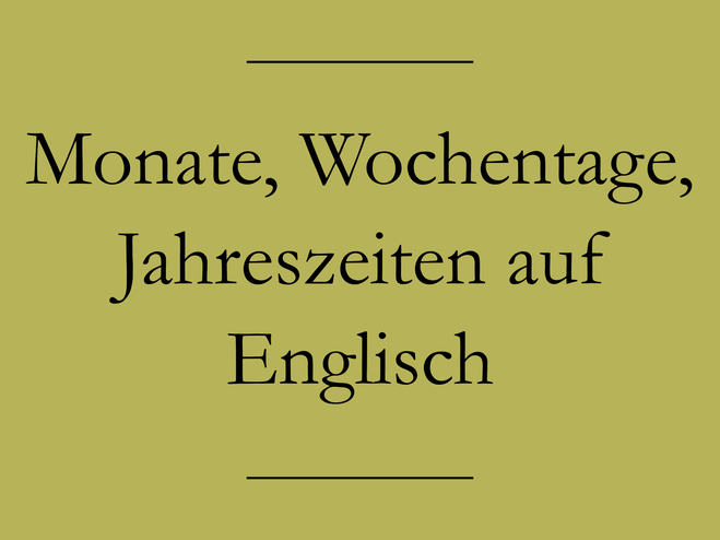 Englisch lernen: Wochentage, Monate, Jahreszeiten, Datumsangaben auf Englisch. #englischlernen