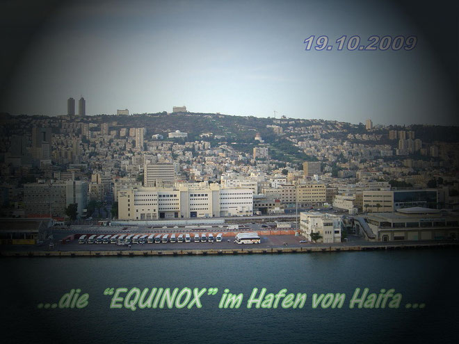 ...am nächsten Morgen......19.10.2009.... 7 Uhr ...die "EQUINOX" beim Anlegen im Hafen von Haifa...