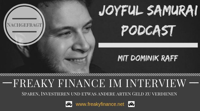freaky finance im Interview beim Joyful Samurei Podcast mit Dominik Raff. Talk über Sparen, Finanzen, Investieren und einen erfolgreichen Vermögensaufbau in Eigenregie