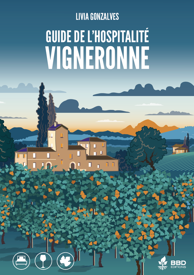 Guide de l'Hospitalité Vigneronne : Votre été dans les vignes françaises - en librairie le 10 juin 2020. Evadez-vous !