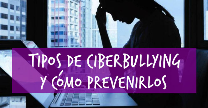 Tipos de ciberbullying y cómo prevenirlos - ACANAE