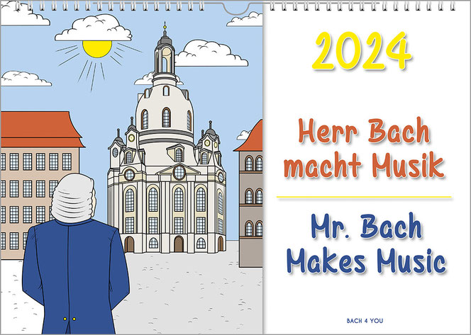Ein Bach-Kalender für Kinder. Die linke Hälfte ist eine ausgemalte Zeichnung: Bach von der Rückseite vor der Frauenkirche in Dresden. Rechts, auf einem breiten, weißen Feld ist die Jahreszahl und der Titel darunter.
