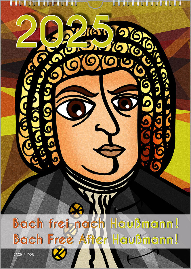 Ein Bach-Kalender im Hochformat. Johann Sebastian Bach ist im Picasso-Stil dargestellt. In Gelb- und Orange-Tönen. Oben ist riesig die Jahreszahl, im unteren Bereich als blassgraues Band der Titel.