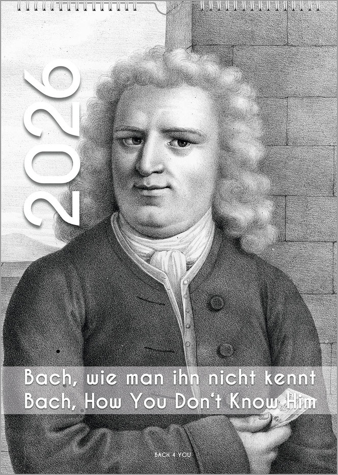 A historical Bach painting by an unknown artist: This portrait adorns this Bach calendar. It is completely in shades of gray, Bach is looking at the viewer. The year is huge and upright on the left, the title of the calendar is at the bottom.