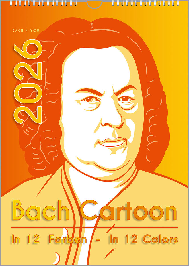 A Bach calendar, portrait format. The Haußmann portrait in yellow/orange over the entire surface as a cartoon. The year is huge at the top, the calendar title is at the bottom.