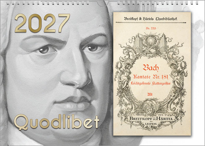A Bach calendar: On the left is a large, gray portrait of Bach, on the right is a small music booklet that fills the entire height. At the top left is the year in gold, at the bottom is the calendar title.