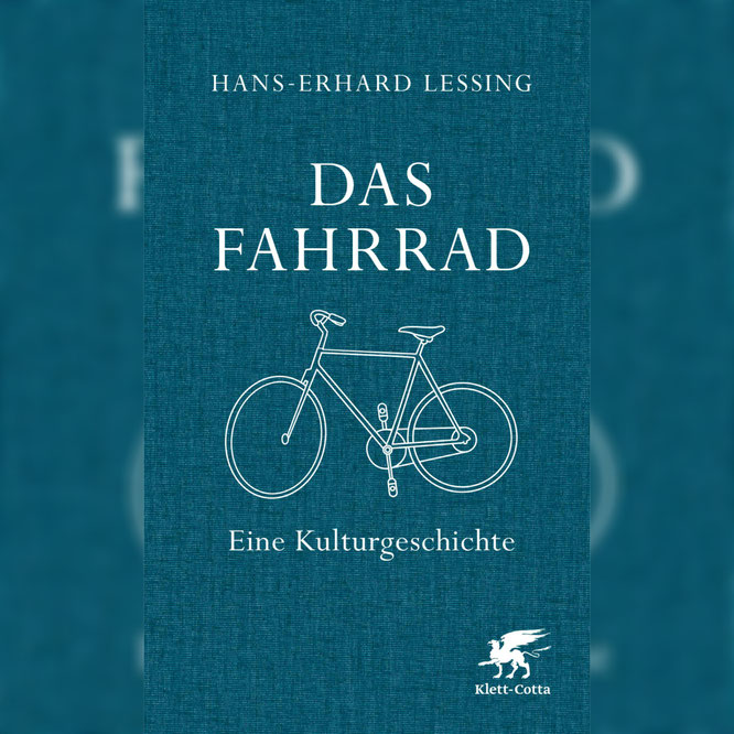 Das Fahrrad - Eine Kulturgeschichte von Hans-Erhard Lessing ©Klett-Cotta Verlag