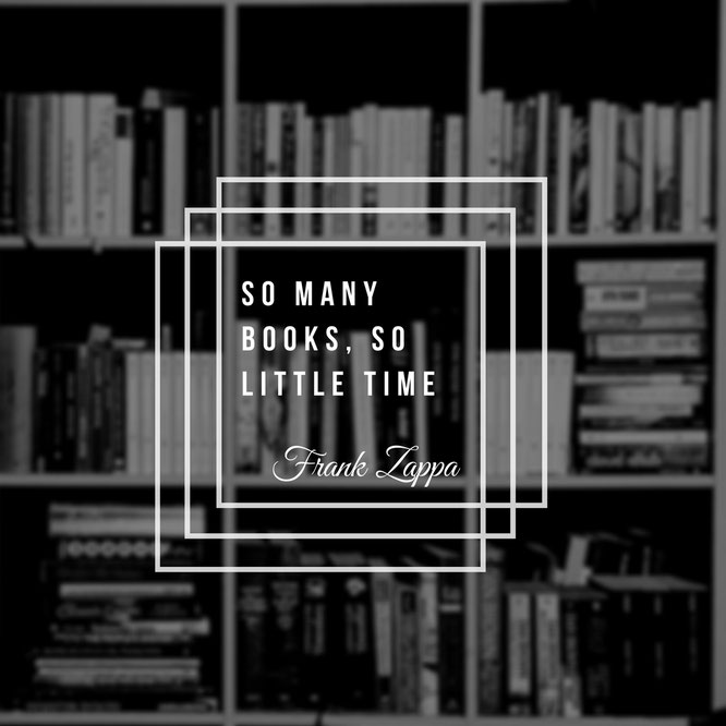 So many books so little time; Frank Zappa; Zitat; Quote; Die Bücher meiner Leute; Passion Projects; live4happiness2day; bloggingforinspiration