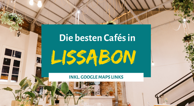 Liste der besten Cafés in Lissabon für jede Situation, Lissabon-Tipps, Portugal