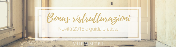 Bonus ristrutturazioni: novità 2018 e guida pratica. vuemmebi ... Bonus edilizia 2018