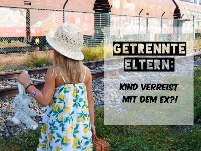 Getrenntre Eltern. Kind mit Ex verreisen.