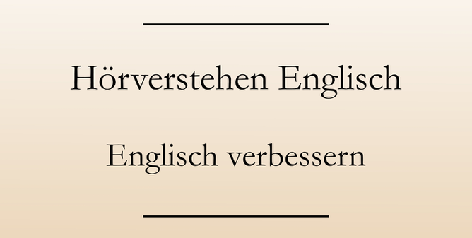 Englisch lernen, Hörverstehen verbessern.