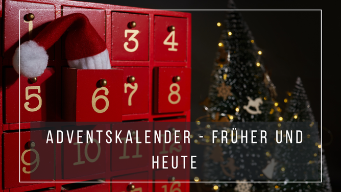 Adventskalender früher und heute