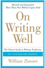 On Writing Well: The Classic Guide to Writing Nonfiction  30th Anniversary Edition  (2006) by William Zinsser