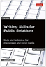 Writing Skills for Public Relations: Style and Technique for Mainstream and Social Media (PR in Practice)  (2012) by John Foster