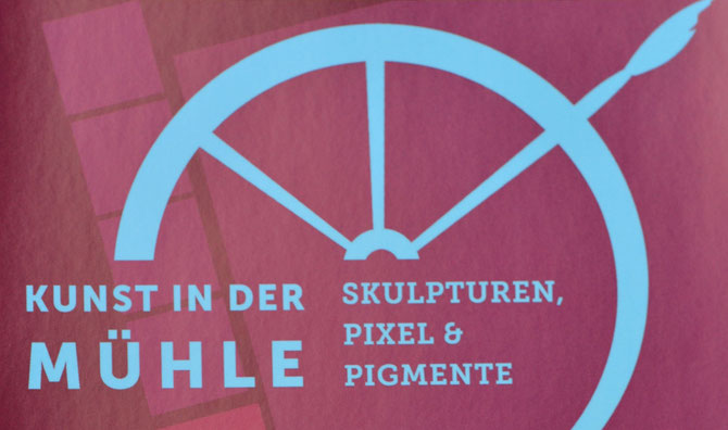 Kunst in der Mühle - Skulpturen, Piexel & Pigmente (Ausschnitt aus Flyer)