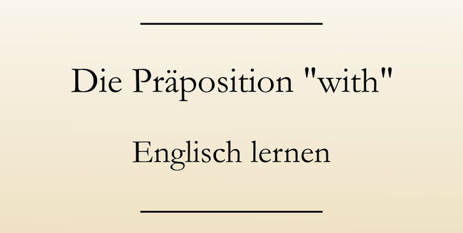 Englisch lernen: Die Präposition with. #englischlernen