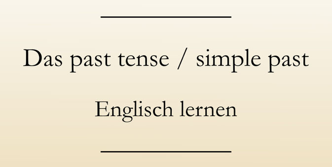 englische Zeitformen, past tense, simple past