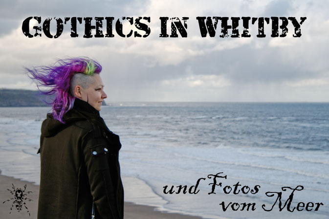 Gothics in Whitby (und Fotos vom Meer) - Zebraspider DIY Anti-Fashion Blog