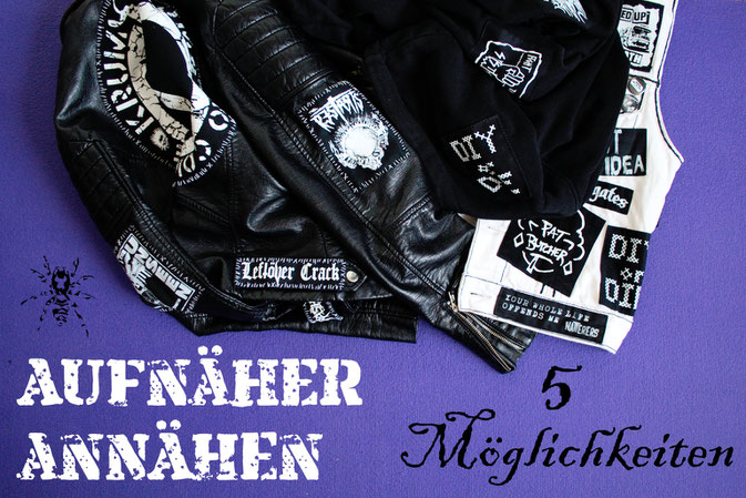 5 Möglichkeiten einen Aufnäher anzunähen - Punk Lederjacke, Weste und Kapu - Zebraspider DIY Anti-Fashion Blog
