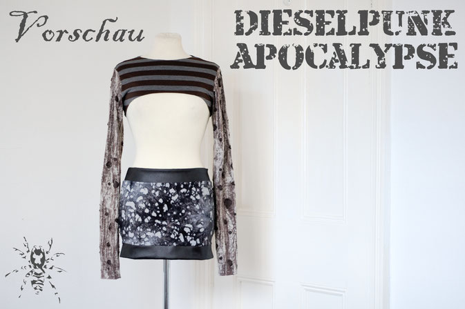 Wie steht's mit der Apokalypse? - Vorschau Dieselpunk Apocalypse Kollektion - Zebraspider DIY Anti-Fashion Blog