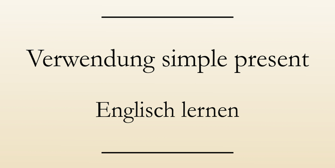 Englische Grammatik present simple lernen, Zeitform, Verwendung. #englischlernen