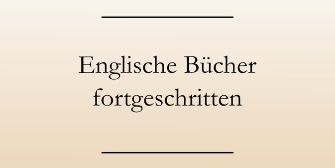 Englisch lernen: Buchempfehlungen für Fortgeschrittene, englische Bücher.
