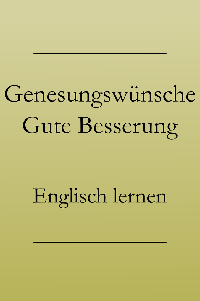 Gute Besserung auf Englisch Genesungswünsche Englisch lernen