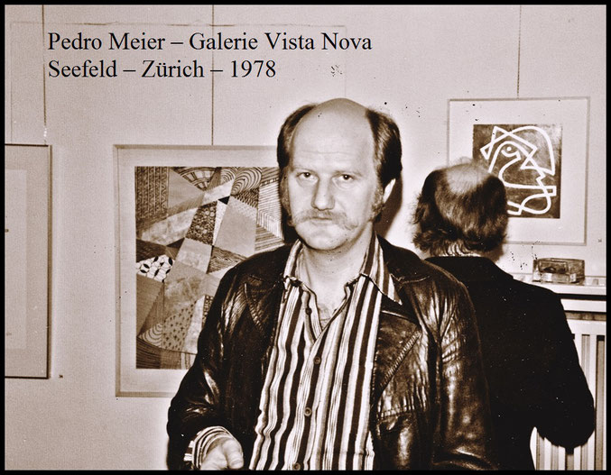 Pedro Meier Galerie Vista Nova, Seefeld Zürich 1978 Vernissage, Pedro Meier Artist & Writer Niederbipp BE Jurasüdfuss Oberaargau, Frühe Ausstellungen, Künstlerlexikon SIKART Zürich Lexikon AdS Autoren Schweiz PEN Zentrum, Berner Schriftstellerverein BSV