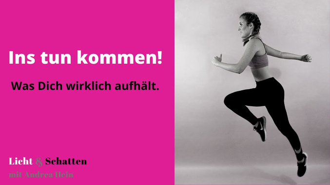 Warum ist es so schwer, ins Handeln zu kommen?
