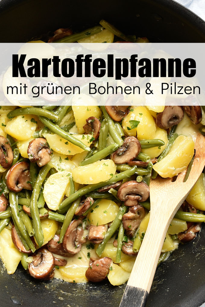Kartoffelpfanne mit grünen Bohnen und Pilzen in cremiger Soße, erprobtes Rezept, keine KI, Thermomix-Rezept, einfach und lecker, vegetarisch, vegan möglich