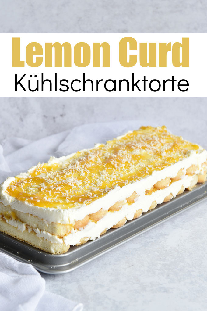 Lemon Curd Kühlschranktorte mit Mascarpone und Frischkäsecreme, einfache Sommertorte ohne Backen, schnell und leicht vorzubereiten