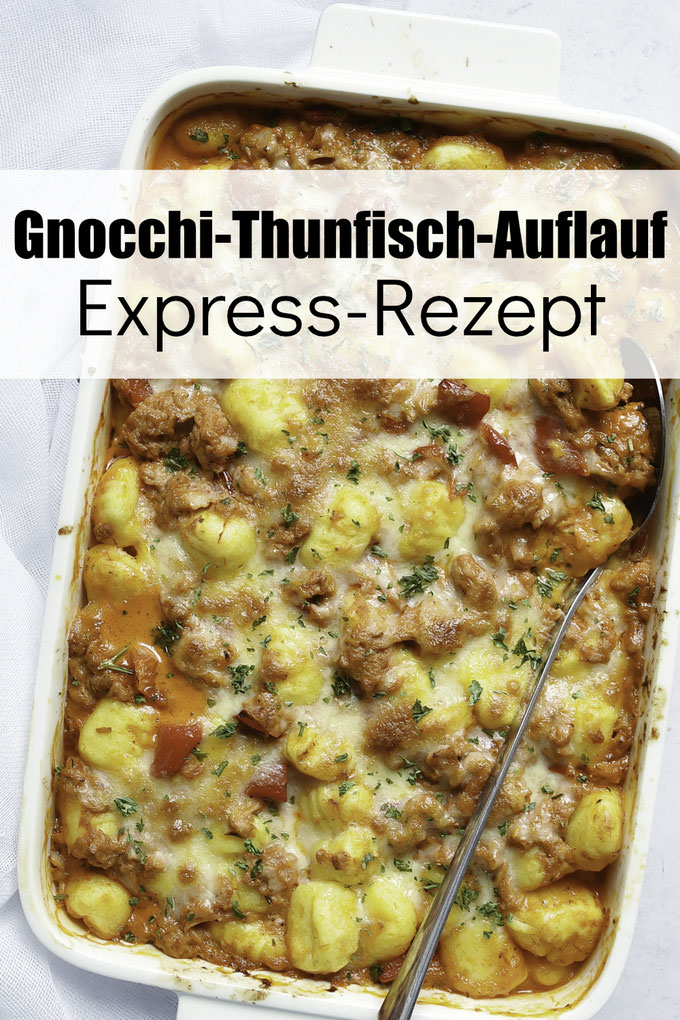 Gnocchi Thunfisch Auflauf - auch vegetarisch bzw. vegan machbar - ruck zuck Rezept - 10 Minuten Arbeit, Rest macht der Backofen, einfach und lecker, schnelle Feierabendküche, Thermomix
