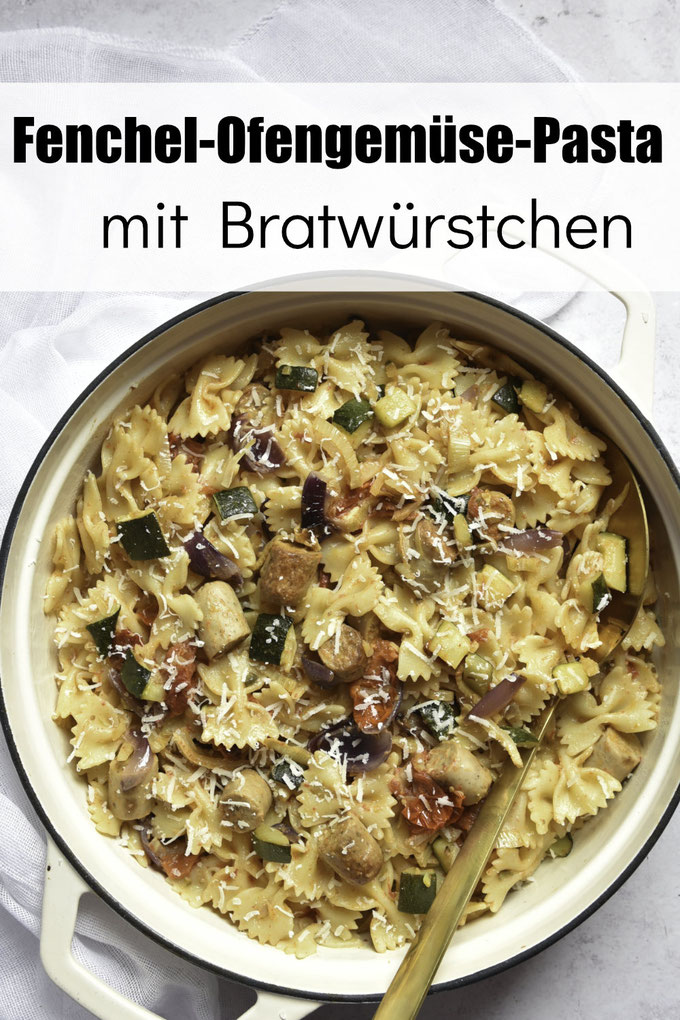 Fenchel Ofengemüse Pasta mit Bratwürstchen, geschmacklich geht es Richtung Bratwurst-würzig - 
