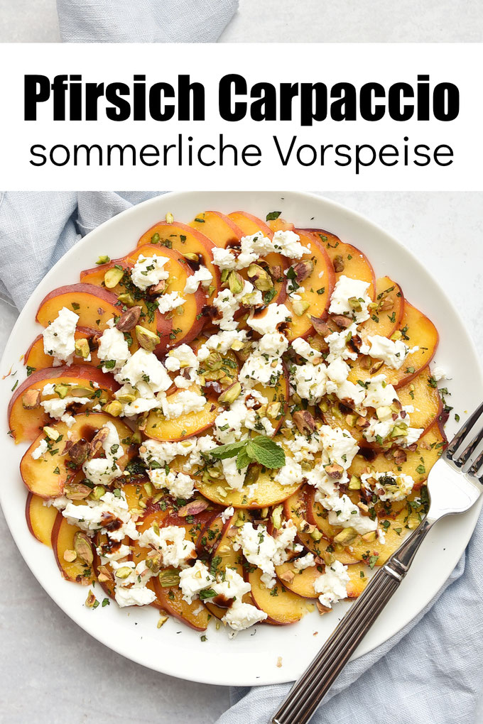 Pfirsich Carpaccio mit Feta, Honig, Pistazienkernen, Minze, Balsamico - als sommerliche Vorspeise oder als Beilage zum Grillen