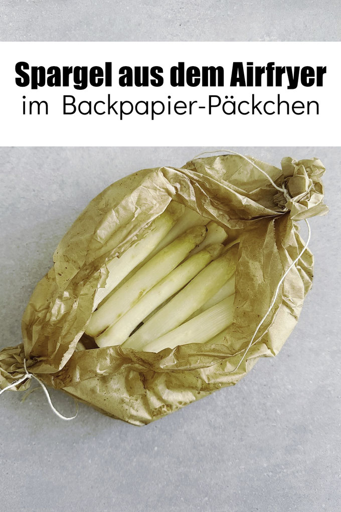 Weißer Spargel aus dem Airfryer im Backpapier Päckchen gegart