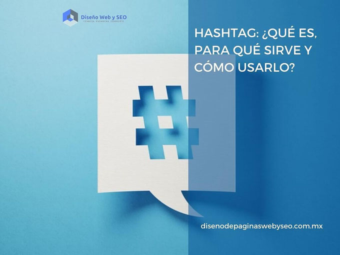 Hashtag ¿Qué es, para qué sirve y cómo usarlo? diseño de páginas web