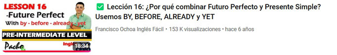 Lección 16: ¿Por qué combinar Futuro Perfecto y Presente Simple? Usemos BY, BEFORE, ALREADY y YET