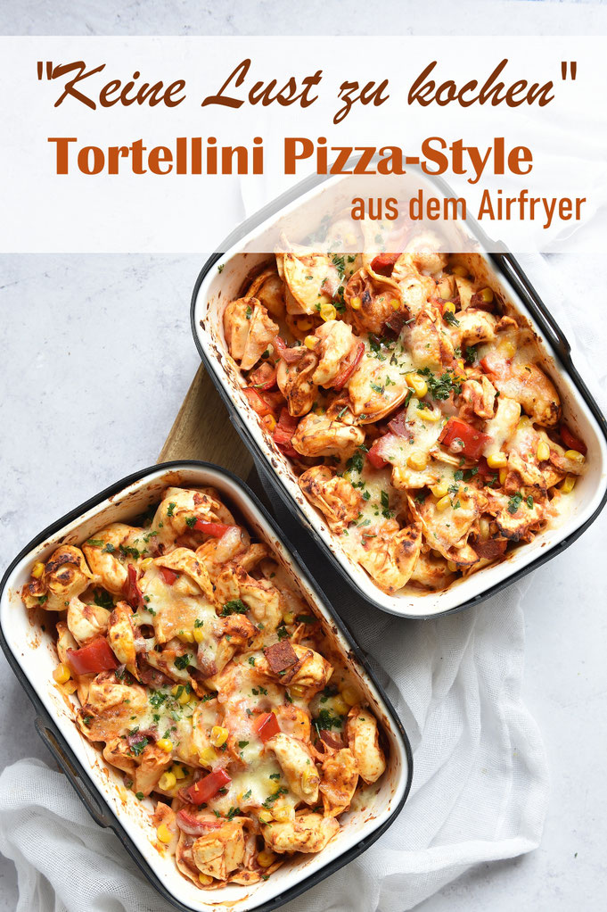 Tortellini Pizza Style aus dem Airfryer, keine Lust zu kochen, das Rezept dauert nur 10 Minuten, schnell zusammengemischt und ab in die Heißluftfritteuse, schnelles Mittagessen, ruck zuck Feierabendküche