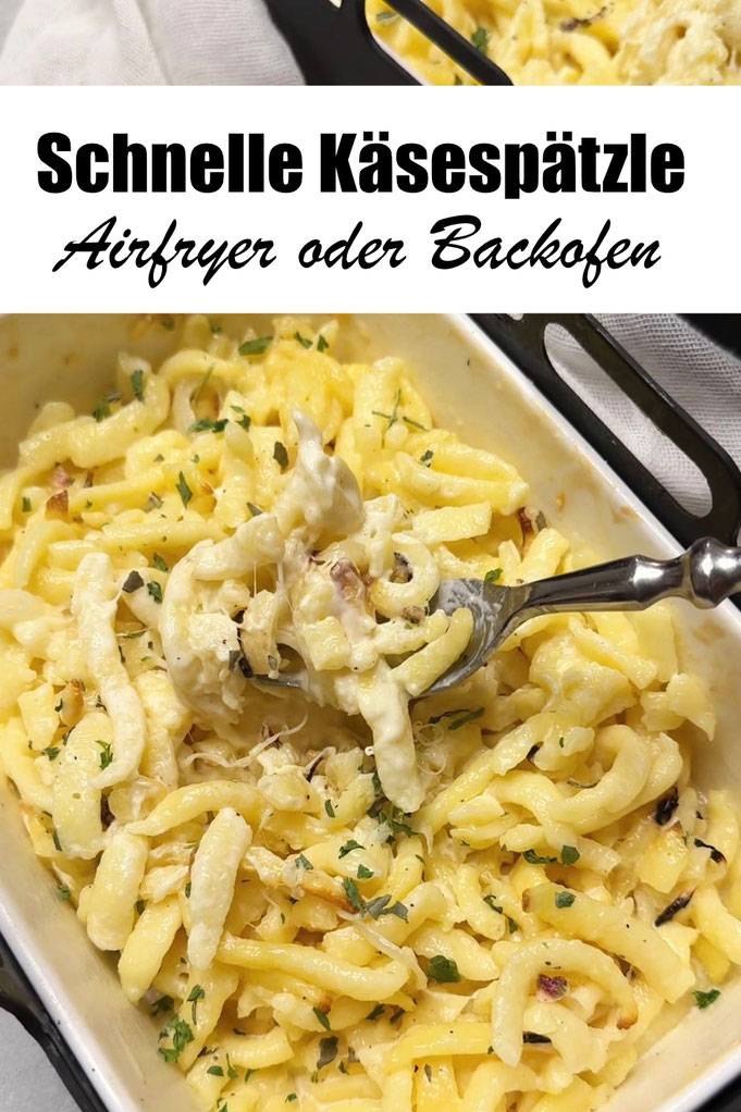 Schnelle Käsespätzle aus dem Airfryer oder Backofen, mit Spätzle aus dem Kühlregal, einfach und lecker, 15 Minuten Rezept, vegan möglich