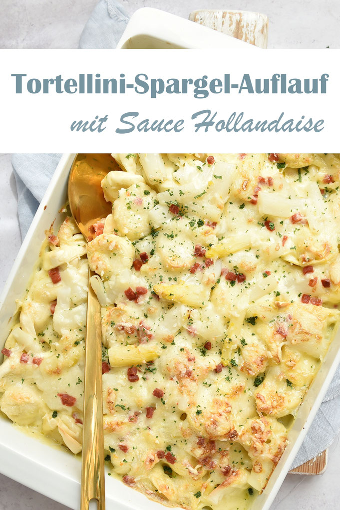 Tortellini Spargel Auflauf mit Sauce Hollandaise, Tortellini garen im Ofen, Spargel wird vorgekocht, Thermomix, Familienküche, einfach und lecker, MIttagessen Rezepte, Feierabend Rezepte