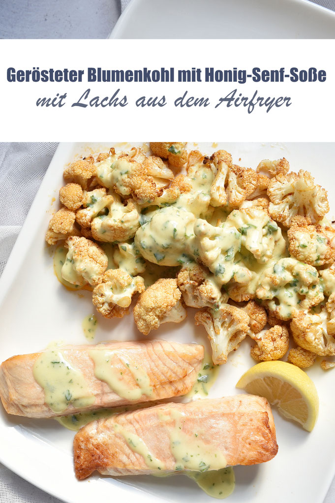 Gerösteter Blumenkohl mit Honig Senf Soße und Lachs aus dem Airfryer, Soße aus dem Thermomix, einfach und lecker, low carb, Protein Mahlzeit
