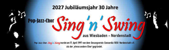 2027 - 30 Jahre Pop-Jazz-Chor Sing'n'Swing Wi.-Nordenstadt
