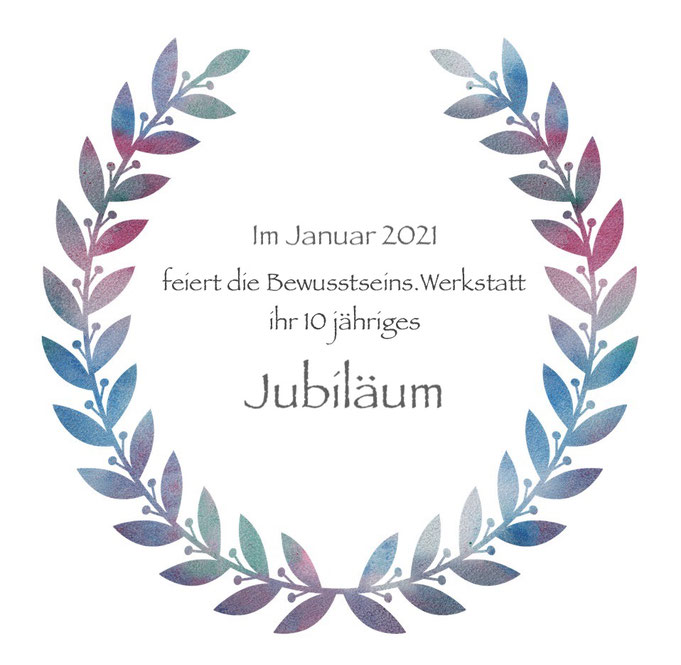 Jubiläum Bewusstseins.Werkstatt