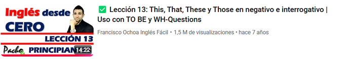 Lección 13: This, That, These y Those en negativo e interrogativo | Uso con TO BE y WH-Questions