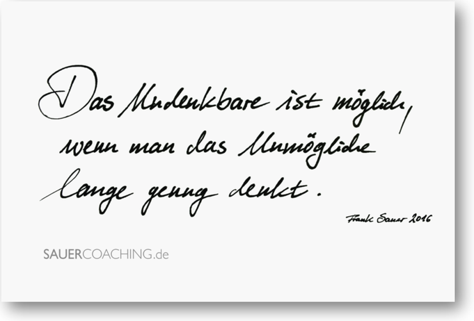 Postkarte: Das Undenkbare ist möglich, wenn man das Unmögliche lange genug denkt.