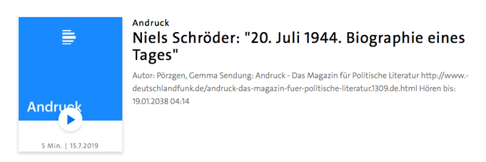 Interview von Gemma Pörzgen in der Sendung Andruck des Deutschlandfunk mit Niels Schröder zu seinem neuen Buch „20. Juli 1944. Biographie eines Tages". 