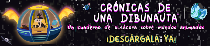 Crónicas de una dibunauta. Un cuaderno de bitácora sobre mundos animados ¡DESCÁRGALA YA!