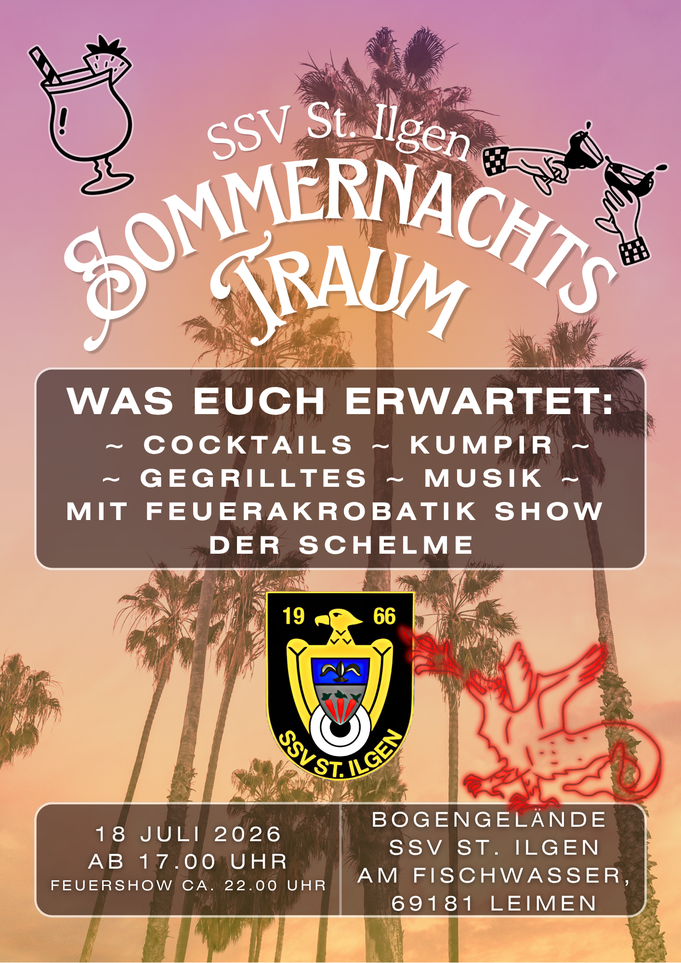 SSV St. Ilgen Sommernachtstraum; was euch erwartet: Cocktails, Kumpir, Gegrilltes, Musik, mit Feuerakrobatik Show der Schelme; 18. Juli 2026 ab 17.00 Uhr; Feuershow ca. 22.00 Uhr; Bogengelände SSV St. Ilgen am Fischwasser, 69181 Leimen