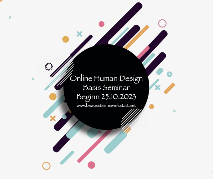 Online Human Design Seminar Beginn 25.10.2023